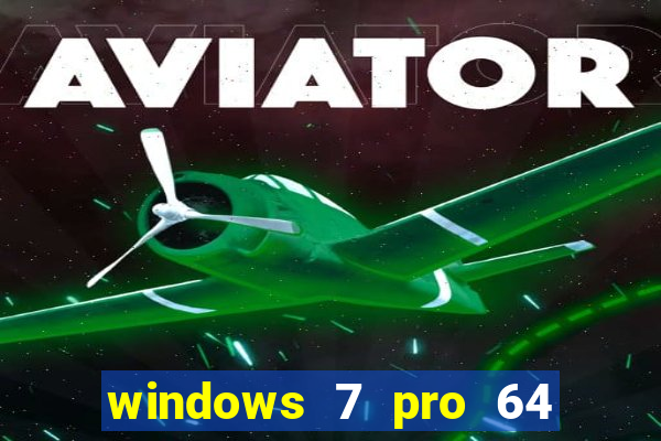 windows 7 pro 64 bits iso download